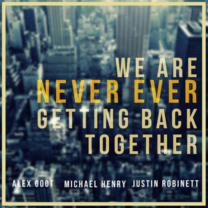 We Are Never Ever Getting Back Together