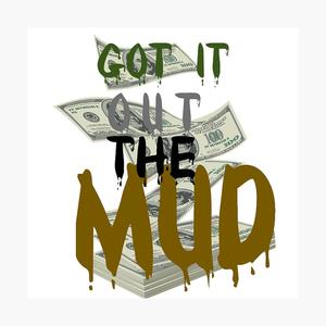 Got It Out The Mud (Explicit)