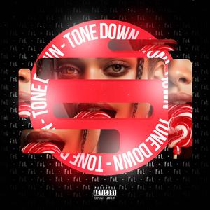TONE DOWN (Explicit)