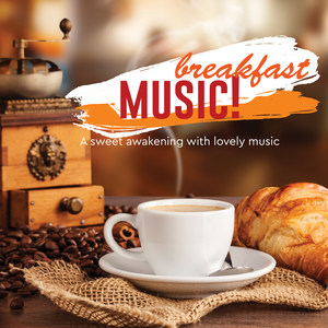 Breakfast Music! A sweet awakening with lovely music