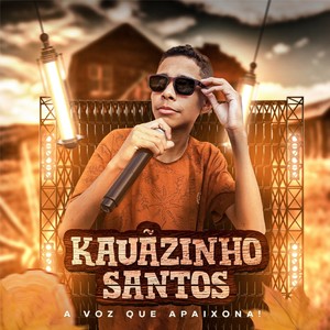 Kauãzinho Santos: A Voz Que Apaixona!