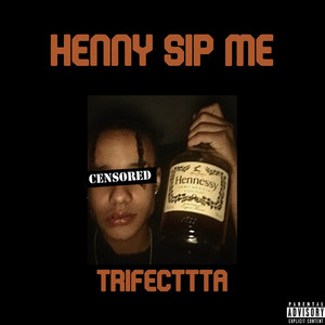 Henny Sip Me (Explicit)