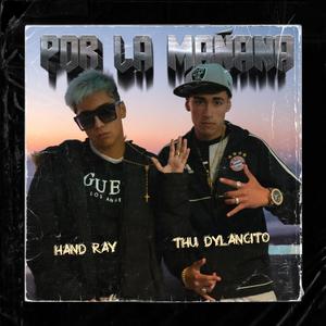 POR LA MAÑANA (feat. Hand ray)
