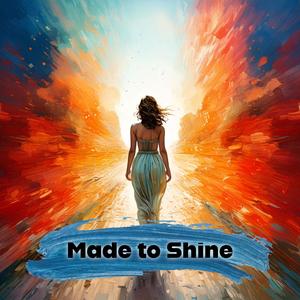 Made to Shine (feat. AI-Assisted Music/Vocals/Lyrics)