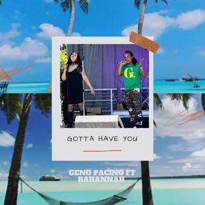 Gotta Have You (feat. Rahannah Akillah)