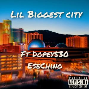 Lil Biggest City (feat. Dopey 530 & Ese Chino) [Explicit]