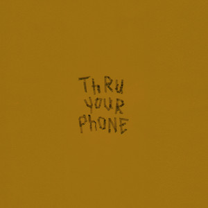 Thru Your Phone (Explicit)