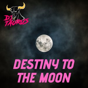 Destiny to the Moon