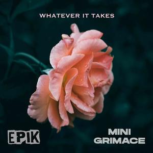 Whatever It Takes (feat. Mini Grimace) [Explicit]