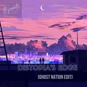 Distopia's Edge(Ghost Nation Edit)