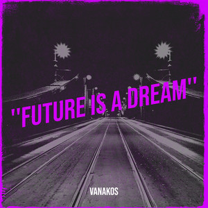 ''Future Is a Dream''