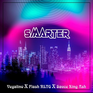 SMARTER (feat. Sauce King Ash & Flash NLTG)