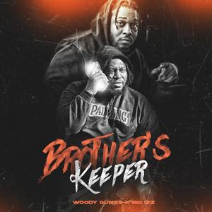 Brother's Keeper (feat. Woody Gunzz & Big Izz) [Explicit]