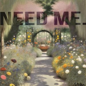 NEED ME. (Explicit)