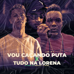 VOU CAÇANDO PUTA x TUDO NA LORENA (Explicit)