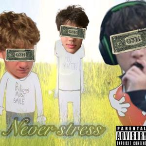 Never stress (ØJHCELS) (feat. Luh gerbil & Will B) (Explicit)
