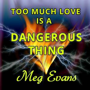 Too Much Love Is A Dangerous Thing (Pop Version)