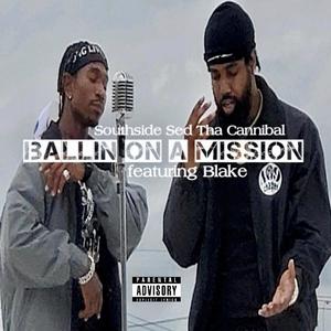 BALLIN ON A MISSION SOUTHSIDE SED THA CANNIBAL (feat. THAT'S BLAKE) [Explicit]