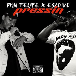 Dmn Felipe - PRESSIN (feat. Esco Vo) (Explicit)