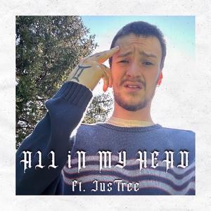 ALL iN MY HEAD (feat. JusTree) (Explicit)