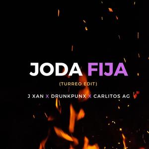 Joda Fija(feat. J xan & Drunkpunx)(Turreo Edit) (Explicit)