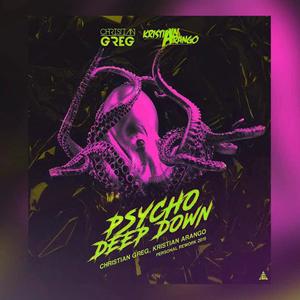 Psycho deep down(feat. Christian Greg & Kristian Arango)