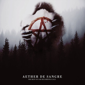 Aether de Sangre - The Best of SAR Recordings 2023 (Explicit)