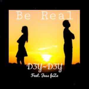 Be Real (feat. D3Y~D3Y) [Explicit]