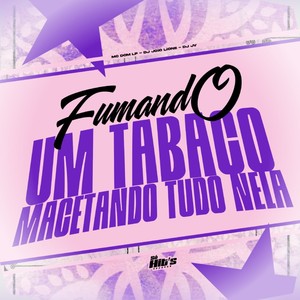 Fumando um Tabaco Macetando Tudo Nela (Explicit)