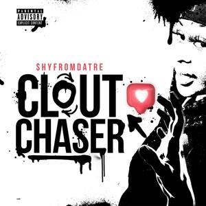 Clout chaser (Explicit)