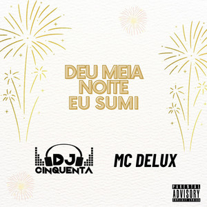 Deu Meia Noite Eu Sumi (Explicit)