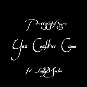 You Could've Came (Explicit)