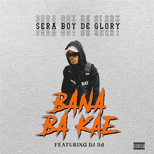 BANA BA KAE (feat. Dj 3d) [Explicit]