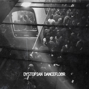 DYSTOPIAN DANCEFLOOR (Explicit)