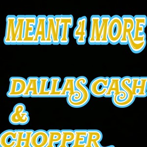 Meant 4 More (feat. Chopper) [Explicit]