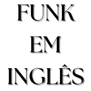 FUNK EM INGLÊS