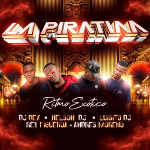 La Piratiaa (feat. Rey Figueroa, Dj Dex & Luisito Dj|Ritmo Exótico)
