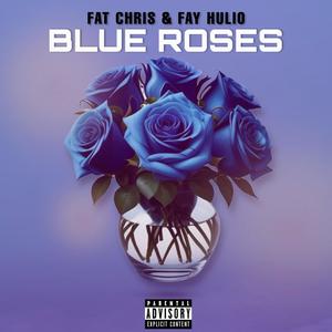 Blue Roses (feat. Fay Hulio) [Explicit]