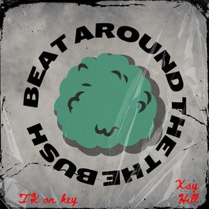 Beat Around the Bush (feat. Xay Hill) [Explicit]