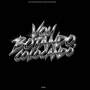 Vou Botando, Colocando (Explicit)