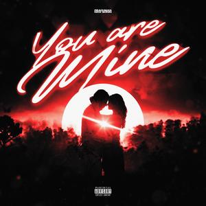 You Are Mine (feat. Nick Bonin) [Explicit]