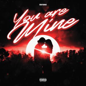 You Are Mine (feat. Nick Bonin) (Explicit)