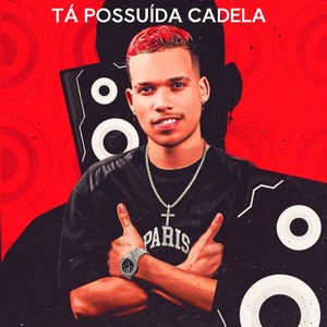 Tá Possuída Cadela (Explicit)