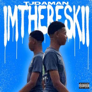 IMTHERESKII (Explicit)