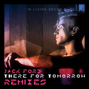 JÅCK FORD - There For Tomorrow (Wesley Latty Remix)