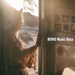 BOHO Music Ibiza (The Authentic Free Spirit of the Inner Hippy and Bohemian Wild Child) [Explicit]