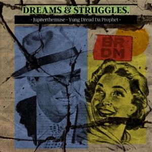 DREAMS & STRUGGLES. (feat. Yung Dread Da Prophet & Jupiter The Muse) (Explicit)