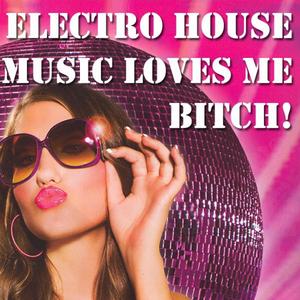 Electro House Music Loves Me *****!