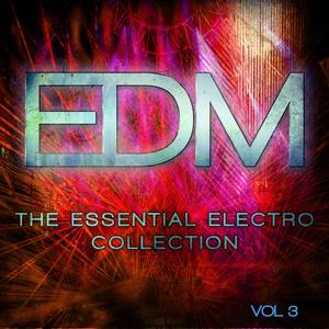 EDM - The Essential Electro Collection, Vol. 3