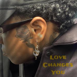 Love Changes You (Explicit)